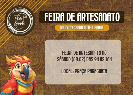Feira de Artesanato Tecendo Arte e Saúde acontece neste sábado na Praça Paraguaia